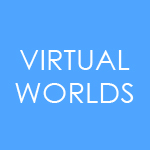 VIRTUAL WORLDS